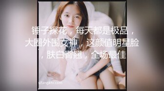 ?超美甜妹?“你刚刚插到屁屁里了，我看着你插”超甜甜妹纯欲系少女，清纯的脸庞淫荡的对白，爆插白嫩小母狗